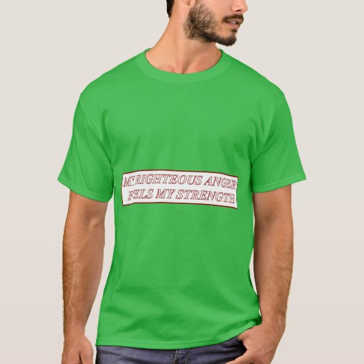 My Righteous Anger Fuels My Strength friends T-Shirt (Vorderseite)