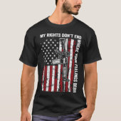 My Rights Don't End Where Your Feelings Begin Gun  T-Shirt (Vorderseite)