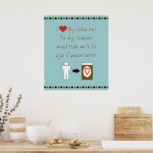 My Shiba Inu Lieben Erdnussbutter Poster (Küche)