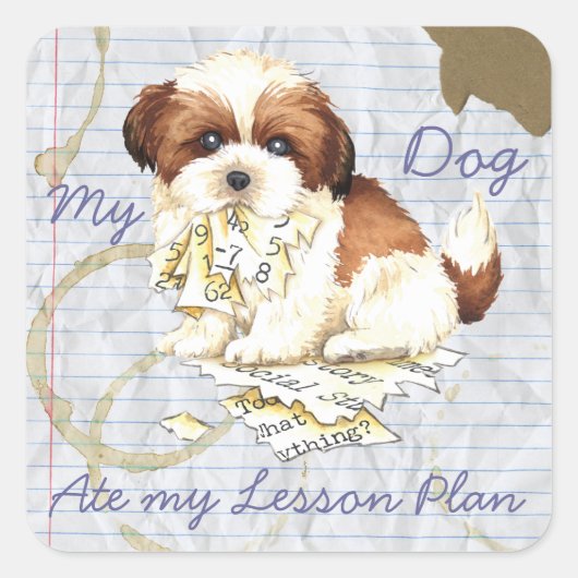 My Shih Tzu Ate my Lessingplan Quadratischer Aufkleber (Vorderseite)