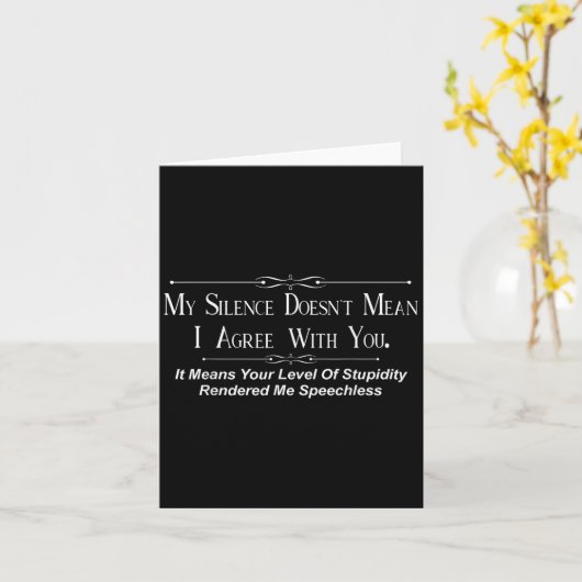 My Silence Doesnt Mean I Agree With You Karte (Gelbe Blume)