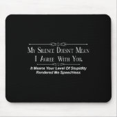 My Silence Doesnt Mean I Agree With You Mousepad (Vorne)