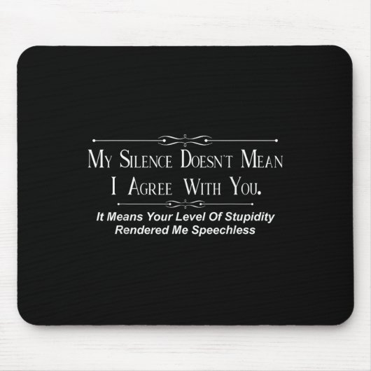 My Silence Doesnt Mean I Agree With You Mousepad (Vorne)