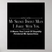 My Silence Doesnt Mean I Agree With You Poster (Vorne)