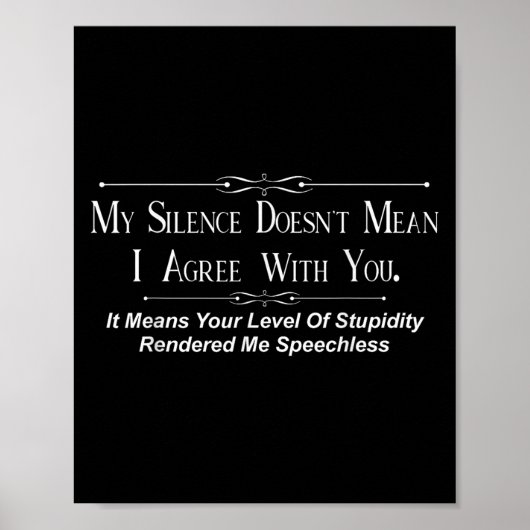 My Silence Doesnt Mean I Agree With You Poster (Vorne)