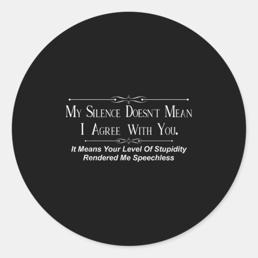 My Silence Doesnt Mean I Agree With You Runder Aufkleber (Vorderseite)