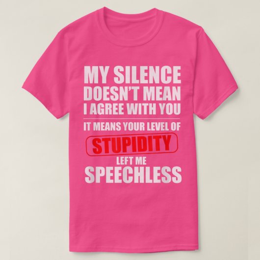 My Silence Doesnt Mean I Agree With You Sarcasm Fu T-Shirt (Design vorne)