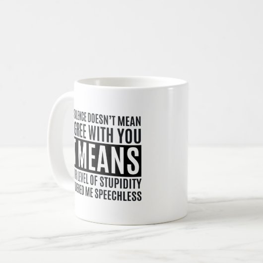 My Silense Doesn't Mean I Agree with you, Funny Kaffeetasse (Vorderseite Links)