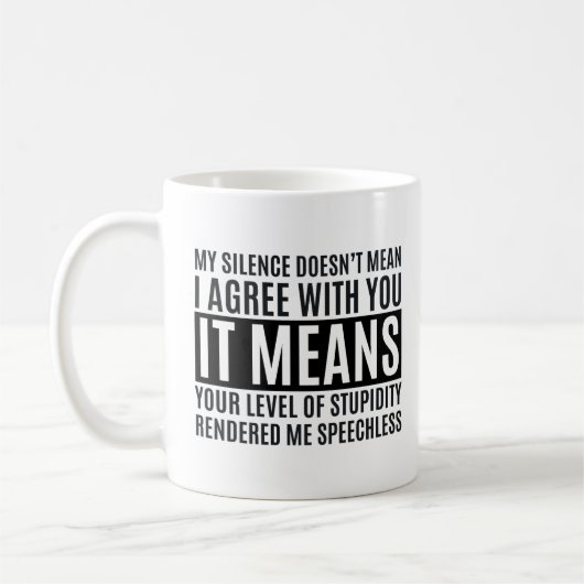 My Silense Doesn't Mean I Agree with you, Funny Kaffeetasse (Links)