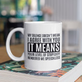 My Silense Doesn't Mean I Agree with you, Funny Kaffeetasse
