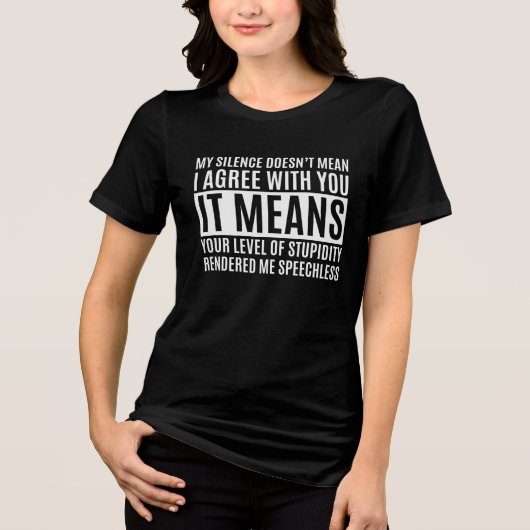 My Silense Doesn't Mean I Agree with you, Funny Tri-Blend Shirt (Vorderseite)