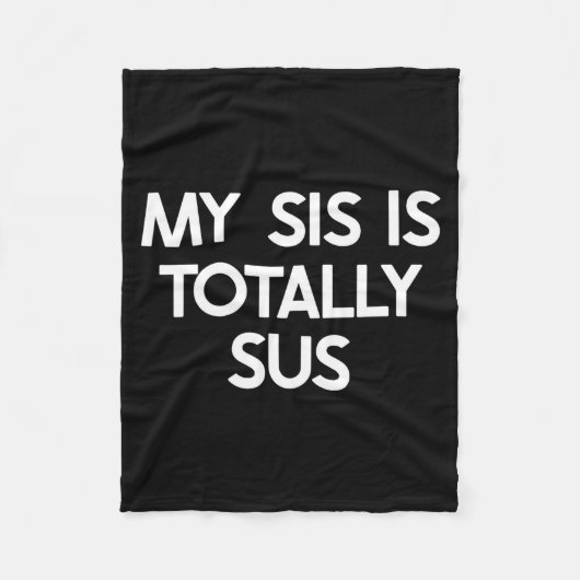 My Sister Is Totally Sus Funny For Sis Family Humo Fleecedecke (Vorderseite)