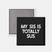 My Sister Is Totally Sus Funny For Sis Family Humo Magnet (Vorderseite/Rückseite)