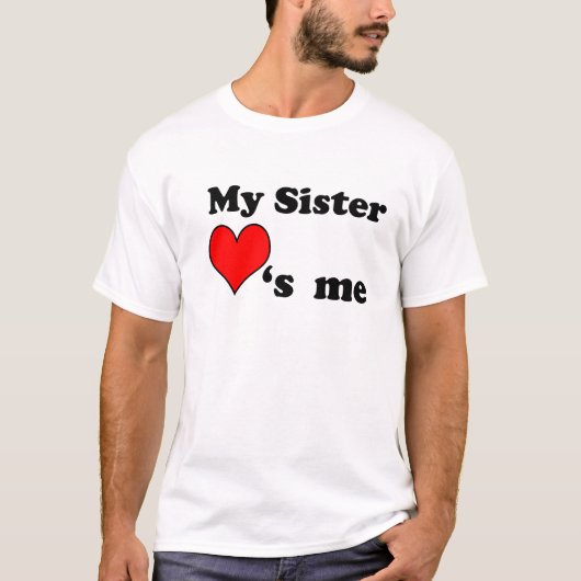 My Sister loves me T-Shirt (Vorderseite)