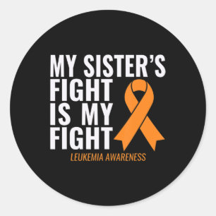 My Sister's Fight is My Fight Leukemia Awareness  Runder Aufkleber