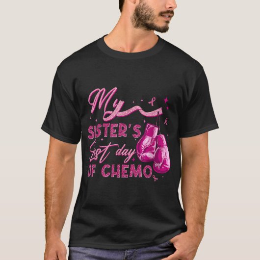 My Sister'S Last Day Of Chemo Breast Cancer T-Shirt (Vorderseite)