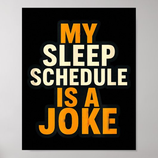 My Sleep Schedule Is A Joke Funny Quotes Poster (Vorne)
