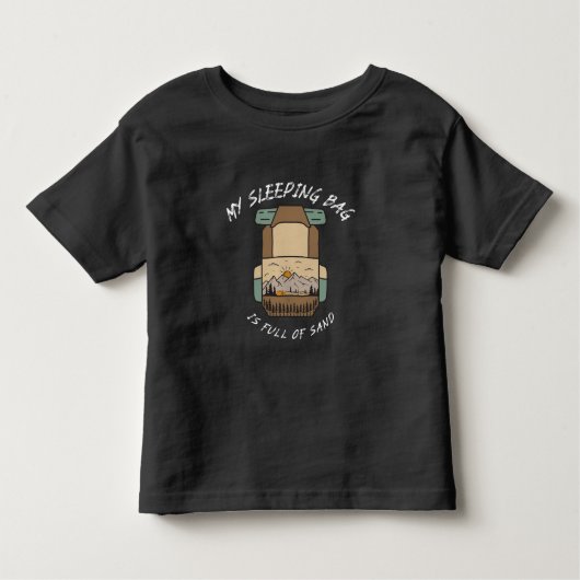 My Sleeping Bag İs Full Of Sand Desert Camping Kleinkind T-shirt (Vorderseite)
