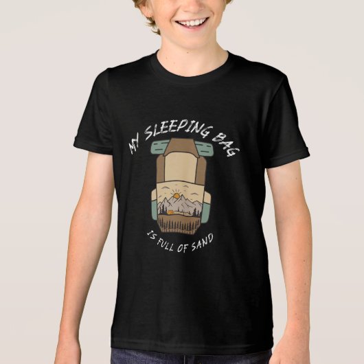 My Sleeping Bag İs Full Of Sand Desert Camping Tri-Blend Shirt (Vorderseite)