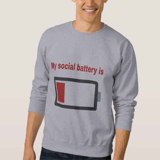 MY SOCIAL BATTERY IS LOW SWEATSHIRT (Vorderseite)