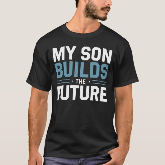 My Son Builds the Future – Proud Dad T-Shirt (Vorderseite)