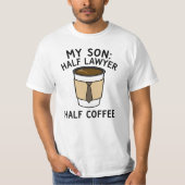 My Son: Half Lawyer Half Coffee T-Shirt (Vorderseite)