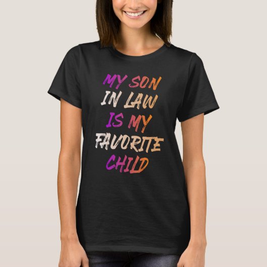 My Son In Law Is My Favorite Child_8 T-Shirt (Vorderseite)
