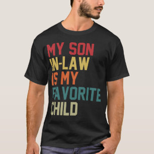 My Son-In-Law Is My Favorite Child Family Humor T-Shirt