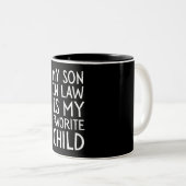 My Son In Law Is My Favorite Child - Family Humor Zweifarbige Tasse (VorderseiteRechts)