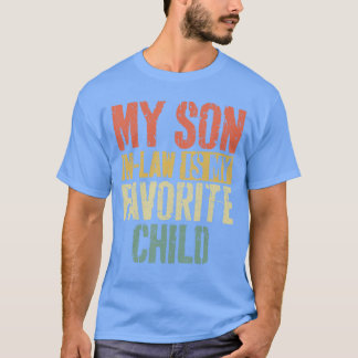 My Son in Law is My Favorite Child Fathers Mothers T-Shirt