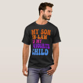 My Son In Law Is My Favorite Child Funny Family Hu T-Shirt (Vorne ganz)