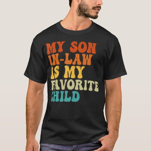 My Son In Law Is My Favorite Child Funny Family Hu T-Shirt (Vorderseite)