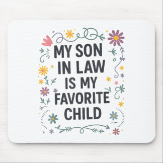 My Son In Law Is My Favorite Child Funny Family Ma Mousepad