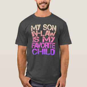 My Son In Law Is My Favorite Child Funny Family T-Shirt
