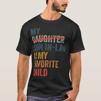 My Son-In-Law Is My Favorite Child Funny Father'S  T-Shirt