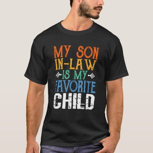 My Son In Law Is My Favorite Child - Funny Mother  T-Shirt (Vorderseite)