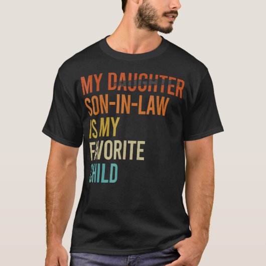 My Son In Law Is My Favorite Child Funny Replaced T-Shirt (Vorderseite)