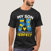 My Son Is Down Right Perfect Extra Chromosome T-Shirt (Vorderseite)