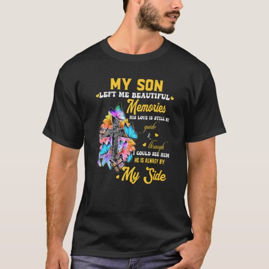 My Son Left Me Beautiful Memories His Love Is Stil T-Shirt (Vorderseite)