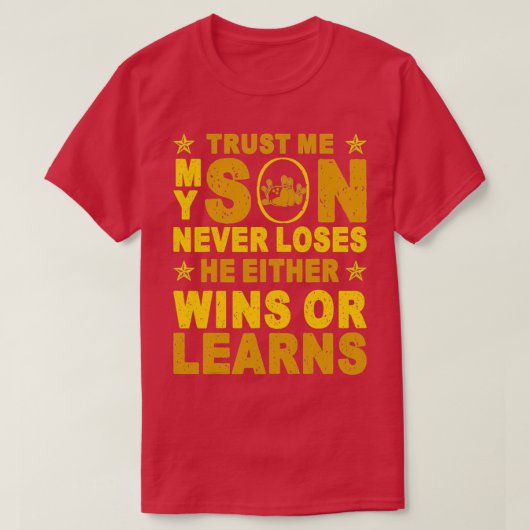 My Son Never Loses Either Wins Or T T-Shirt (Design vorne)