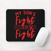 My Son's Fight Is My Fight Blood Cancer Awareness  Mousepad (Mit Mouse)