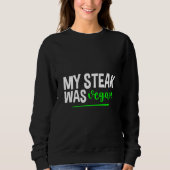 My Steak Was Vegan Sweatshirt (Vorderseite)