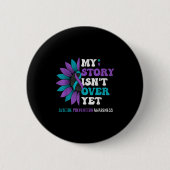 My Story Isn't Over Yet Suicide Prevention Awarene Button (Vorderseite)