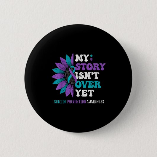 My Story Isn't Over Yet Suicide Prevention Awarene Button (Vorderseite)