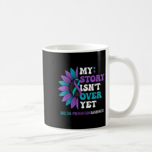 My Story Isn't Over Yet Suicide Prevention Awarene Kaffeetasse (Rechts)