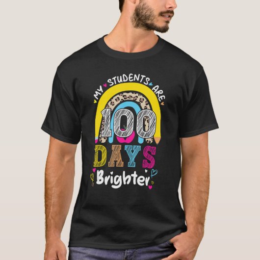 My Students Are 100 Days Brighter 100th Day Of Sch T-Shirt (Vorderseite)