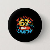 My Students Are 67 Days Smarter Funny Teacher Kids Button (Vorderseite)