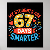 My Students Are 67 Days Smarter Funny Teacher Kids Poster (Vorne)