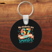 My Students Are 67 Days Smarter Funny Teacher Kids Schlüsselanhänger (Vorderseite)