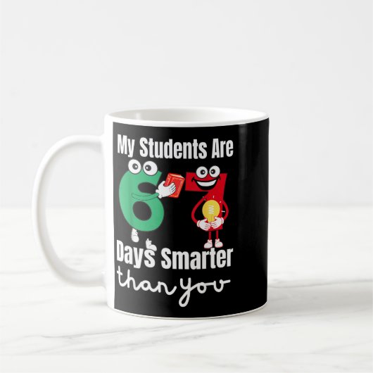 My Students Are 67 Days Smarter Than You Kaffeetasse (Links)
